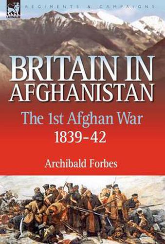 Cover image for Britain in Afghanistan 1: The First Afghan War 1839-42