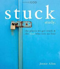 Cover image for Stuck Bible Study Guide: The Places We Get Stuck and   the God Who Sets Us Free