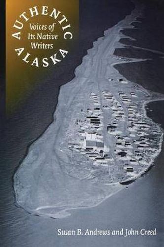 Cover image for Authentic Alaska: Voices of Its Native Writers