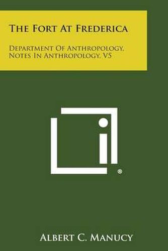 Cover image for The Fort at Frederica: Department of Anthropology, Notes in Anthropology, V5