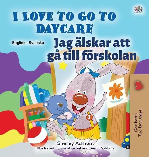 I Love to Go to Daycare (English Swedish Bilingual Book for Kids)