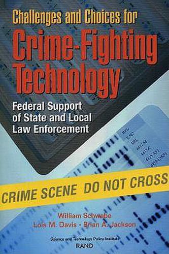 Challenges and Choices for Crime-fighting Technology: Federal Support of State and Local Law Enforcement