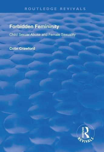 Cover image for Forbidden Femininity: Child Sexual Abuse and Female Sexuality