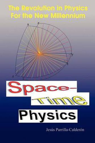 Cover image for Space-time Physics: The Revolution in Physics for the New Millennium