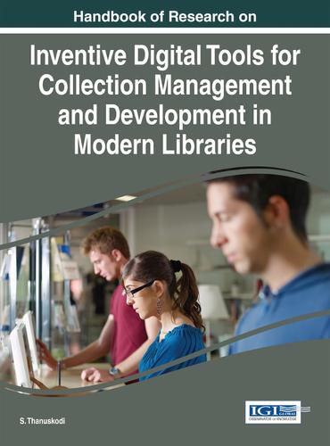 Cover image for Handbook of Research on Inventive Digital Tools for Collection Management and Development in Modern Libraries