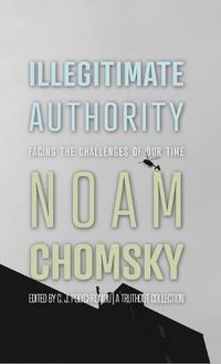 Cover image for Illegitimate Authority: Facing the Challenges of Our Time