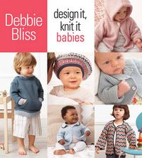 Cover image for Design It, Knit It: Babies