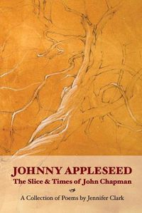Cover image for Johnny Appleseed: The Slice and Times of John Chapman