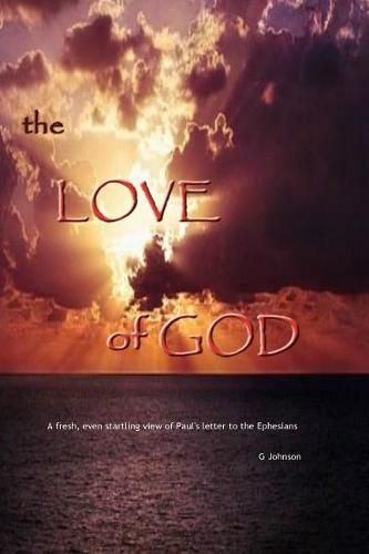 Cover image for The Love of God: A startling revelation of Paul's letter to the Ephesians