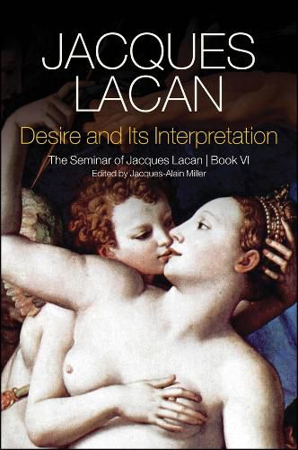 Desire and its Interpretation - The Seminar of Jacques Lacan, Book VI