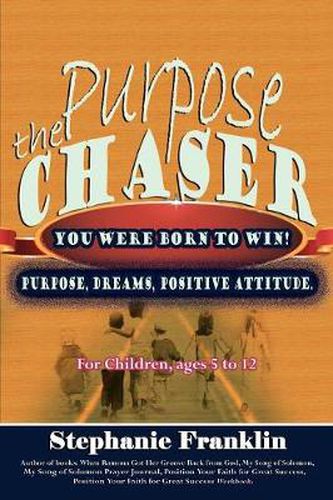 Cover image for The Purpose Chaser: For Children, Ages 5 to 12