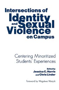 Cover image for Intersections of Identity and Sexual Violence on Campus: Centering Minoritized Students' Experiences