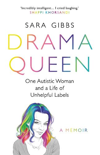 Cover image for Drama Queen: One Autistic Woman and a Life of Unhelpful Labels