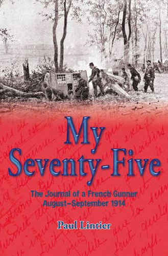 My Seventy-Five: The Journal of a French Gunner, August-September 1914