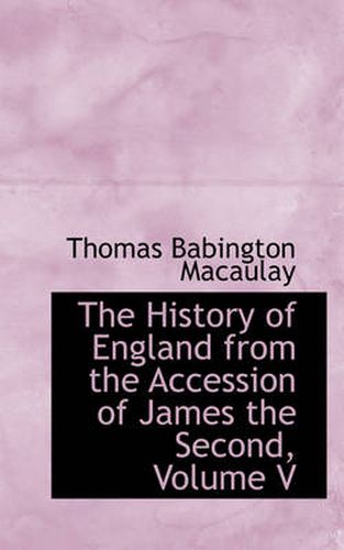 Cover image for The History of England from the Accession of James the Second, Volume V