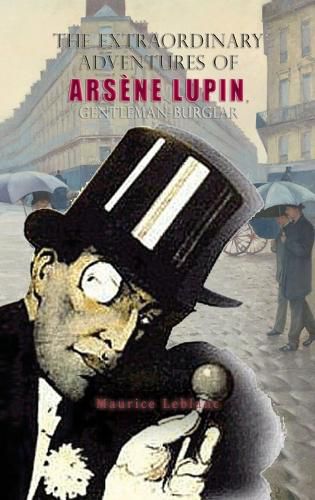 Cover image for The Extraordinary Adventures of Arsene Lupin, Gentleman-Burglar