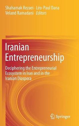 Cover image for Iranian Entrepreneurship: Deciphering the Entrepreneurial Ecosystem in Iran and in the Iranian Diaspora