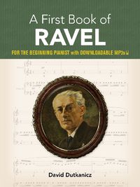 Cover image for A First Book of Ravel: For The Beginning Pianist With Downloadable MP3s