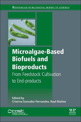 Microalgae-Based Biofuels and Bioproducts: From Feedstock Cultivation to End-Products