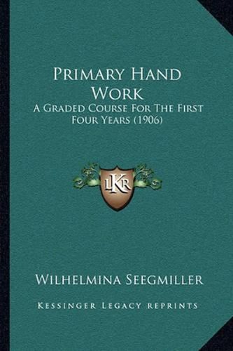 Cover image for Primary Hand Work: A Graded Course for the First Four Years (1906)