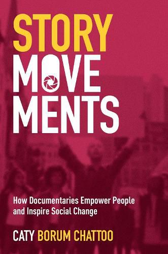 Cover image for Story Movements: How Documentaries Empower People and Inspire Social Change