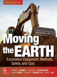 Cover image for Moving the Earth: Excavation Equipment, Methods, Safety, and Cost, Seventh Edition