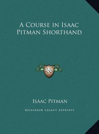 Cover image for A Course in Isaac Pitman Shorthand