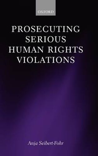 Cover image for Prosecuting Serious Human Rights Violations