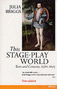 Cover image for This Stage-Play World: Texts and Contexts, 1580-1625