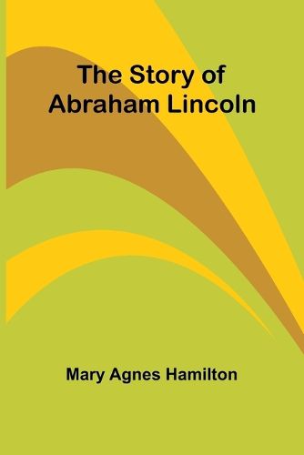 The story of Abraham Lincoln