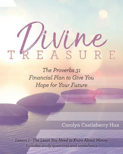 Cover image for Divine Treasure: The Proverbs 31 Financial Plan to Give You Hope for Your Future