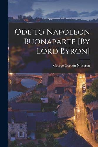 Ode to Napoleon Buonaparte [By Lord Byron]