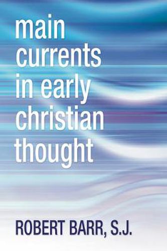 Main Currents in Early Christian Thought