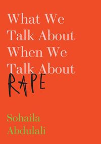 Cover image for What We Talk about When We Talk about Rape