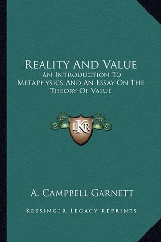 Cover image for Reality and Value: An Introduction to Metaphysics and an Essay on the Theory of Value