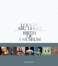 Cover image for Louvre Abu Dhabi: Birth of a Museum