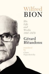 Cover image for Wilfred Bion: His Life and Works