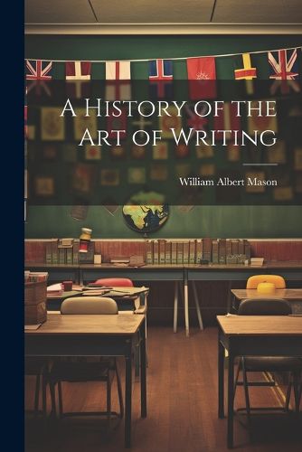 Cover image for A History of the Art of Writing