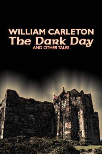 Cover image for The Dark Day and Other Tales by William Carleton, Fiction, Classics, Literary