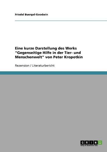 Cover image for Eine Kurze Darstellung Des Werks Gegenseitige Hilfe in Der Tier- Und Menschenwelt Von Peter Kropotkin