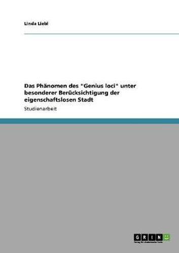 Cover image for Das Phanomen des Genius loci unter besonderer Berucksichtigung der eigenschaftslosen Stadt
