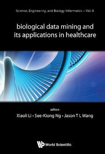 Cover image for Biological Data Mining And Its Applications In Healthcare