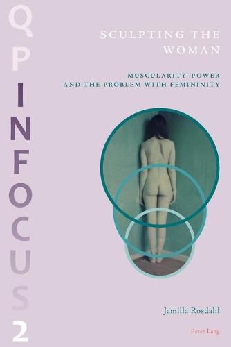 Cover image for Sculpting the Woman: Muscularity, Power and the Problem with Femininity