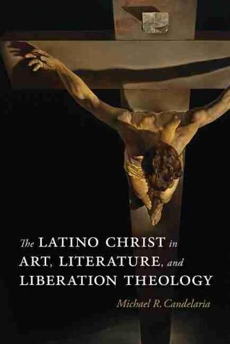 Cover image for The Latino Christ in Art, Literature, and Liberation Theology