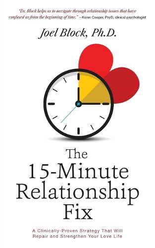 Cover image for The 15-Minute Relationship Fix: A Clinically-Proven Strategy That Will Repair and Strengthen Your Love Life