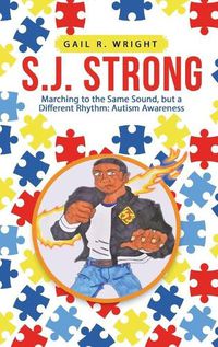 Cover image for S.J. Strong: Marching to the Same Sound, but a Different Rhythm: Autism Awareness