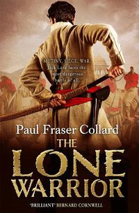 Cover image for The Lone Warrior (Jack Lark, Book 4): A gripping historical adventure of war and courage set in Delhi