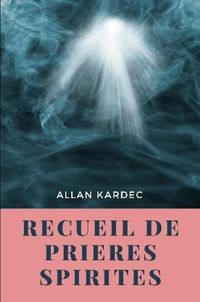 Cover image for Recueil de Prieres Spirites