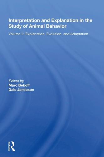 Interpretation And Explanation In The Study Of Animal Behavior: Volume I, Interpretation, Intentionality, And Communication