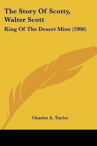 Cover image for The Story of Scotty, Walter Scott: King of the Desert Mine (1906)